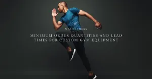 Minimum Order Quantities and Lead Times for Custom Gym Equipment